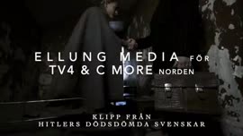 Hitlers dödsdömda svenskar- klipp Ellung Media för TV4 & C More