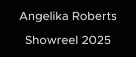 Angelika Roberts Showreel 2026